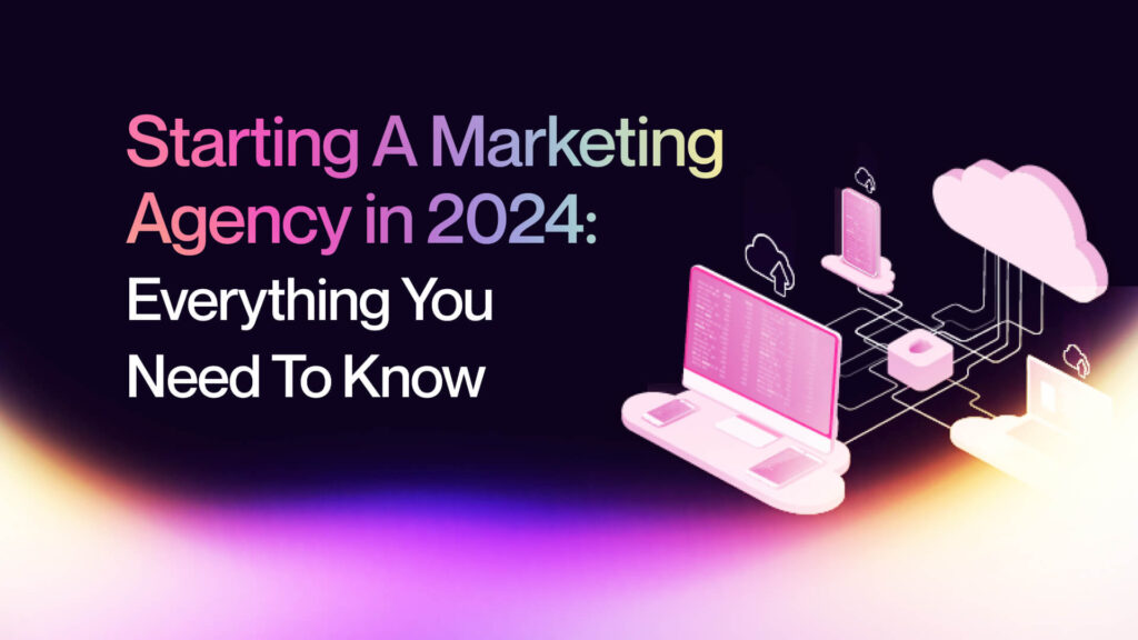 How to start a digital marketing agency in 2024