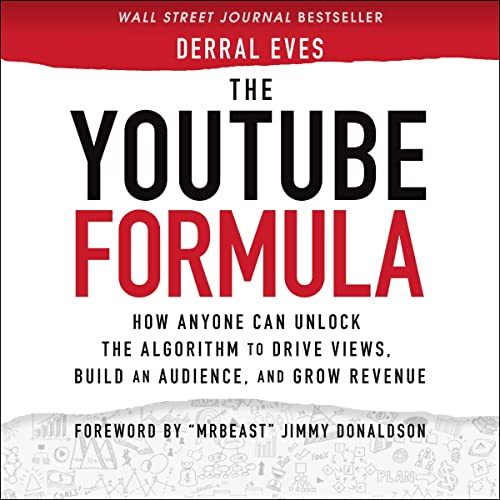 The YouTube Formula: How Anyone Can Unlock the Algorithm to Drive Views, Build an Audience, and Grow Revenue