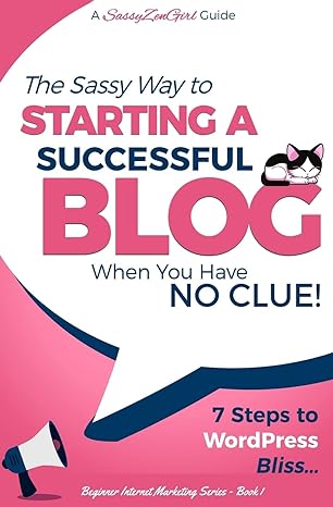 Starting a Successful Blog when you have NO CLUE! - 7 Steps to WordPress Bliss... (Beginner Internet Marketing)