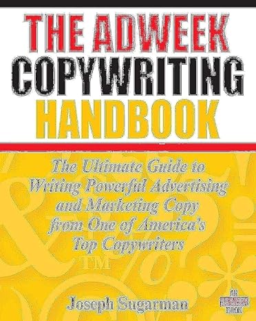 The Adweek Copywriting Handbook: The Ultimate Guide to Writing Powerful Advertising and Marketing Copy from One of America's Top Copywriters Paperback