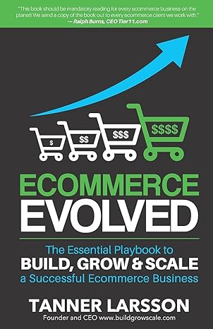 Ecommerce Evolved: The Essential Playbook To Build, Grow & Scale A Successful Ecommerce Business Paperback