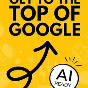 How To Get To The Top of Google